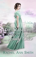 Cover: Die W&uuml;nsche von Lady Elise (Agents of the Home Office, #1) - Penford Publishing
