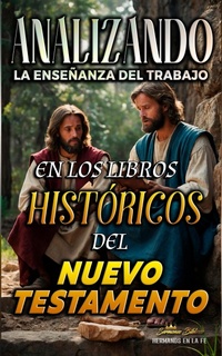 Abbildung von: Analizando la Enseñanza del Trabajo en los Libros Históricos del Nuevo Testamento (La Enseñanza del Trabajo en la Biblia) - Seminit Publications