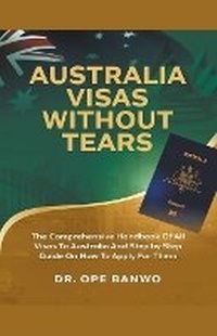 Abbildung von: Australia Visas Without Tears - Netpreneur Books