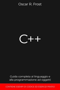 Abbildung von: C++: Guida Completa al Linguaggio e alla Programmazione ad Oggetti. Contiene Esempi di Codice ed Esercizi Pratici - Oscar R. Frost