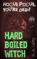 Cover: Hard-Boiled Witch: Hocus Pocus You're Dead - K. A. Laity
