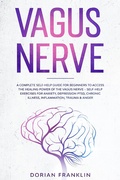 Bild: Vagus Nerve: A Complete Guide to Activate the Healing power of Your Vagus Nerve - Reduce with Self-Help Exercises Anxiety, PTSD, Chronic Illness, Depression, Inflammation, Anger and Trauma - Dorian Franklin