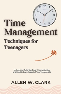 Abbildung von: Time Management Techniques for Teenagers - Felix Agbodji