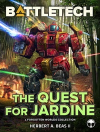 Enlarge image Cover: BattleTech: The Quest for Jardine (A Forgotten Worlds Collection) - Catalyst Game Labs