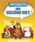 Cover: Do I Have to Say Excuse Me? - Sequoia Kids Media