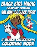 Cover: Black Girl Magic - Cosplay Edition - A Black Children's Coloring Book - Tech Jobs America