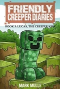 Cover: The Friendly Creeper Diaries (Book 3) - Mark Mulle