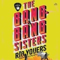 Cover: The Bang-Bang Sisters - HarperCollins