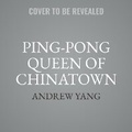 Cover: The Ping-Pong Queen of Chinatown - HarperCollins