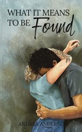 Cover: What It Means To Be Found - Andrea Andersen