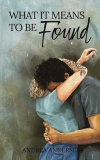 Enlarge image Cover: What It Means To Be Found - Andrea Andersen