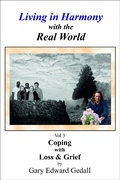 Cover: Living in Harmony with the Real-World Vol 3 Coping with Loss and Grief (Living in Harmony with the Real World, #3) - Gary Edward Gedall