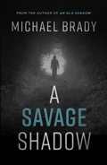 Cover: A Savage Shadow - Michael Brady