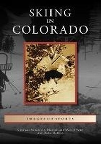 Abbildung von: Skiing in Colorado - Arcadia Publishing Inc