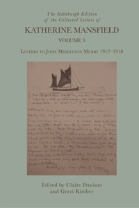 Abbildung von: Edinburgh Edition of the Collected Letters of Katherine Mansfield, Volume 3 - Edinburgh University Press