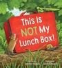 Cover: This is Not My Lunch Box! - Tilbury House Publishers