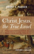 Cover: Christ Jesus, the True Israel - Wipf & Stock Publishers