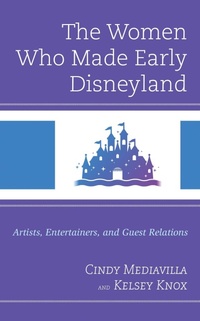 Abbildung von: The Women Who Made Early Disneyland - Bloomsbury eBooks US