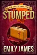Cover: Stumped (Maple Syrup Mysteries, #13) - Stronghold Books