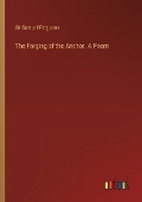 Enlarge image Cover: The Forging of the Anchor. A Poem - Outlook Verlag