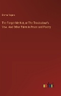 Cover: The Forgot-Me-Not, or The Troubadour's Vow. And Other Tales in Prose and Poetry - Outlook Verlag