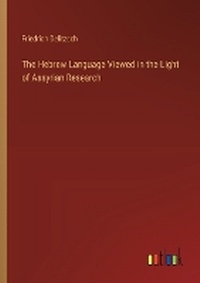 Enlarge image Cover: The Hebrew Language Viewed in the Light of Assyrian Research - Outlook Verlag