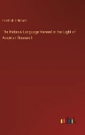 Cover: The Hebrew Language Viewed in the Light of Assyrian Research - Outlook Verlag