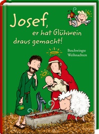 Abbildung von: Josef, er hat Glühwein draus gemacht! - Coppenrath