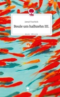 Cover: Boule um halbzehn III.. Life is a Story - story.one - story.one publishing