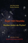 Cover: &Auml;rger mit Heureka. Wor&uuml;ber streiten die Physiker? - epubli