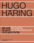 Cover: Hugo H&auml;ring. Die Welt ist noch nicht ganz fertig - Wasmuth Verlag
