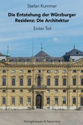 Cover: Die Entstehung der W&uuml;rzburger Residenz - K&ouml;nigshausen & Neumann