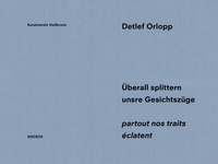Abbildung von: Detlef Orlopp: Überall splittern unsere Gesichtszüge - partout nos traits éclatent - Snoeck