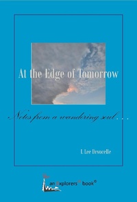 Enlarge image Cover: At the Edge of Tomorrow, Notes from a Wandering Soul (Explorers21 Books, #1) - L Lee Devocelle