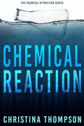 Cover: Chemical Reaction (The Chemical Attraction Series, #4) - Christina Thompson
