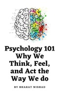 Abbildung von: Psychology 101: Why We Think, Feel, and Act the Way We do - BHARAT NISHAD