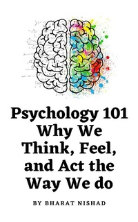 Abbildung von: Psychology 101: Why We Think, Feel, and Act the Way We do - BHARAT NISHAD