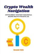 Cover: Crypto Wealth Navigation - Alexander Wells