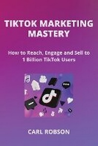 Abbildung von: Tiktok Marketing Mastery - Carl Robson