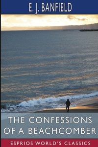 Abbildung von: The Confessions of a Beachcomber (Esprios Classics) - Blurb