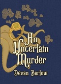 Cover: An Uncertain Murder - Devan Barlow