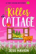 Cover: Killer Cottage (Tiny House Mysteries, #1) - Witt & Grace Publishers