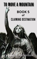 Cover: To Move a Mountain (Claiming Destination, #5) - Sepia Tree Publishing