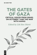 Cover: The Gates of Gaza: Critical Voices from Israel on October 7 and the War with Hamas - De Gruyter