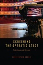 Cover: Screening the Operatic Stage - University of Chicago Press