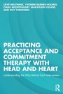 Cover: Practicing Acceptance and Commitment Therapy with Head and Heart - Routledge