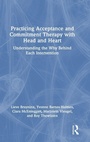 Cover: Practicing Acceptance and Commitment Therapy with Head and Heart - Routledge
