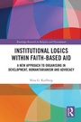 Cover: Institutional Logics within Faith-Based Aid - Routledge