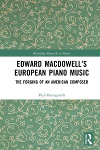 Abbildung von: Edward MacDowell's European Piano Music - Routledge