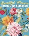 Cover: Beautiful Flowers Colour by Numbers - Arcturus